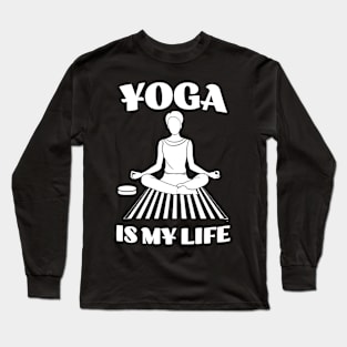 Yoga is my Life Long Sleeve T-Shirt